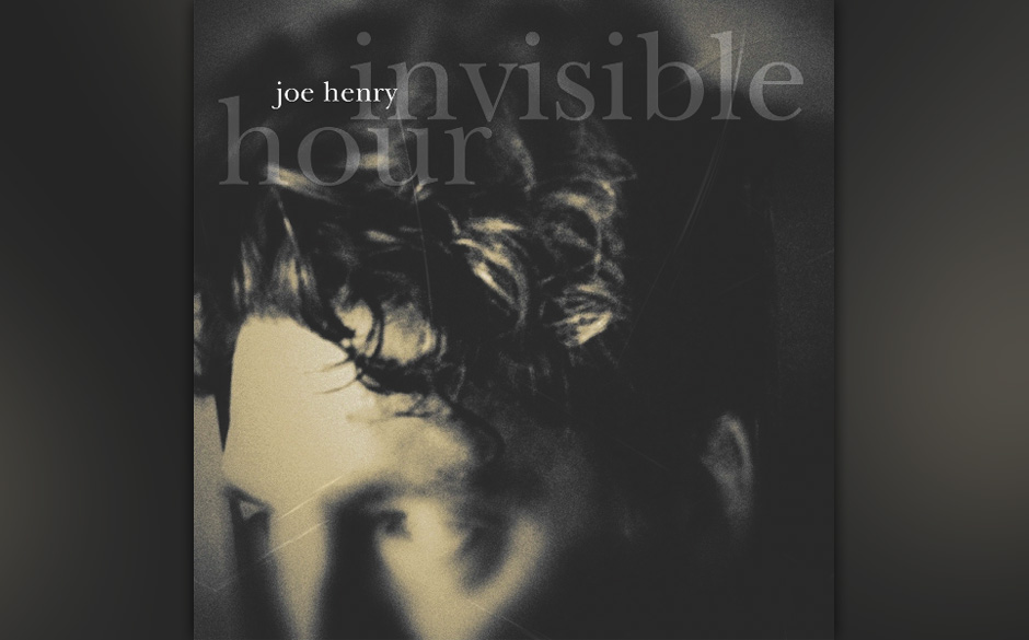 Joe Henry – INVISIBLE HOUR, 30. Mai 2014.