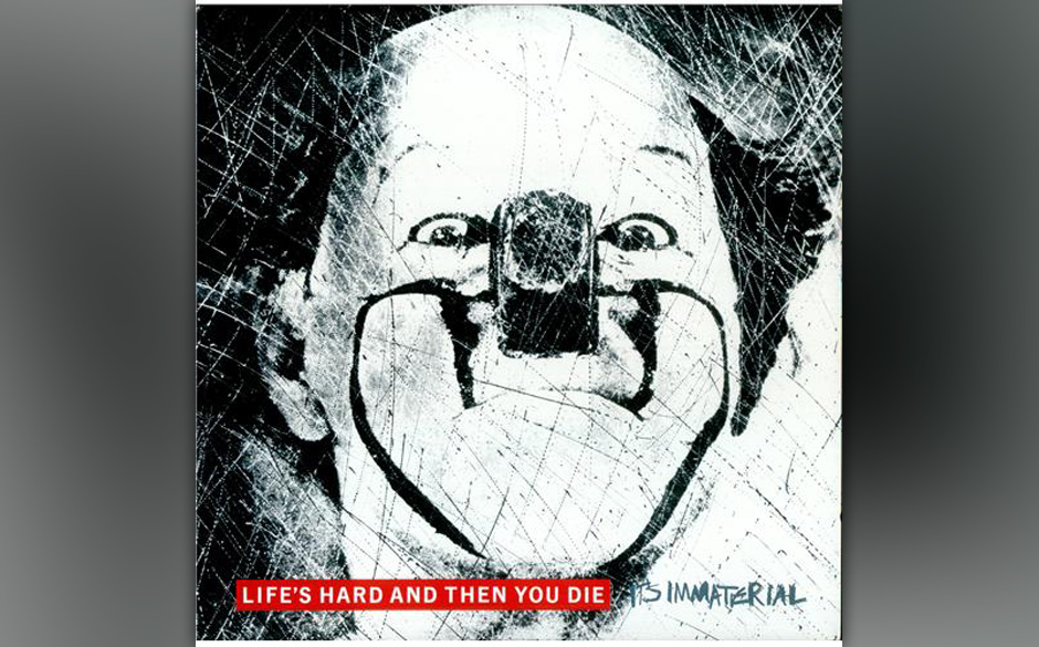 It's Immaterial - LIFE'S HARD AND THEN YOU DIE (1986)