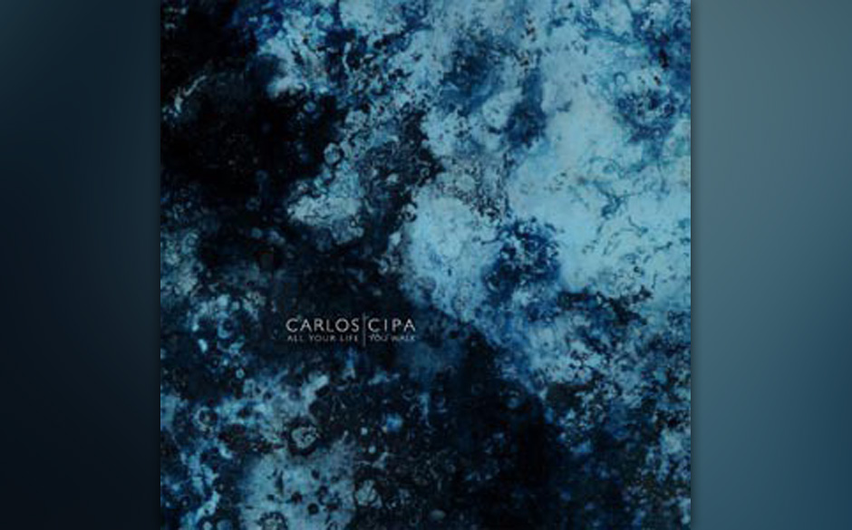 Carlos Cipa - ALL YOUR LIFE YOU WALK