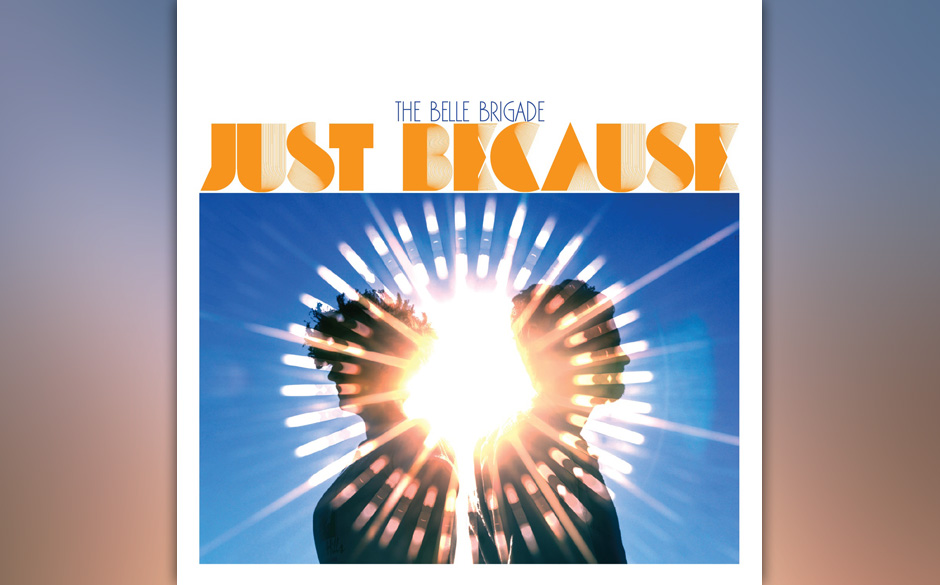 The Belle Brigade - JUST BECAUSE