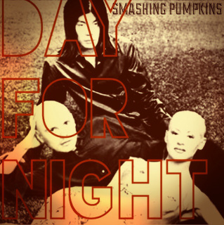 The Smashing Pumpkins – DAY FOR NIGHT