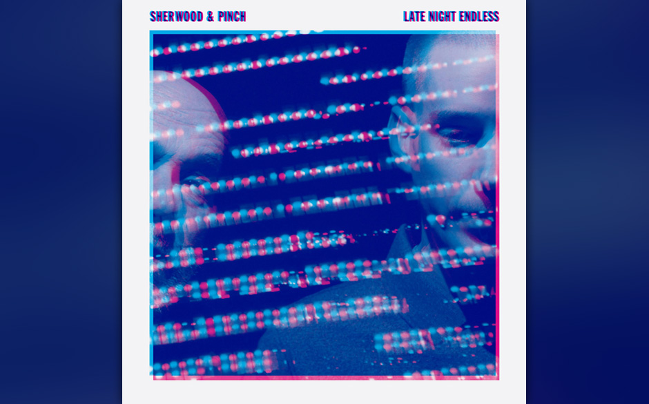 Sherwood & Pinch - LATE NIGHT ENDLESS