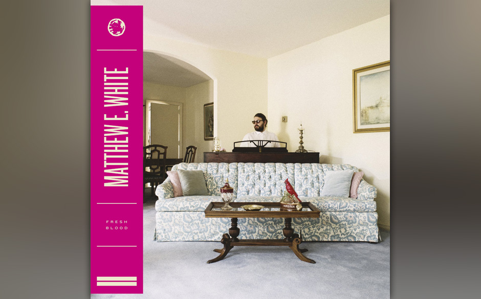 Matthew E. White - FRESH BLOOD (VÖ: 6.03.2015)