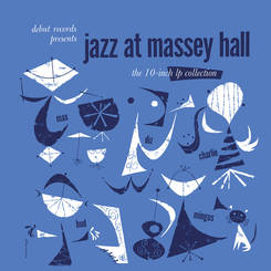 Charlie Parker / Dizzy Gillespie /
Bud Powell / Max Roach / Charles Mingus – JAZZ AT MASSEY HALL: 10"-LP-Collection