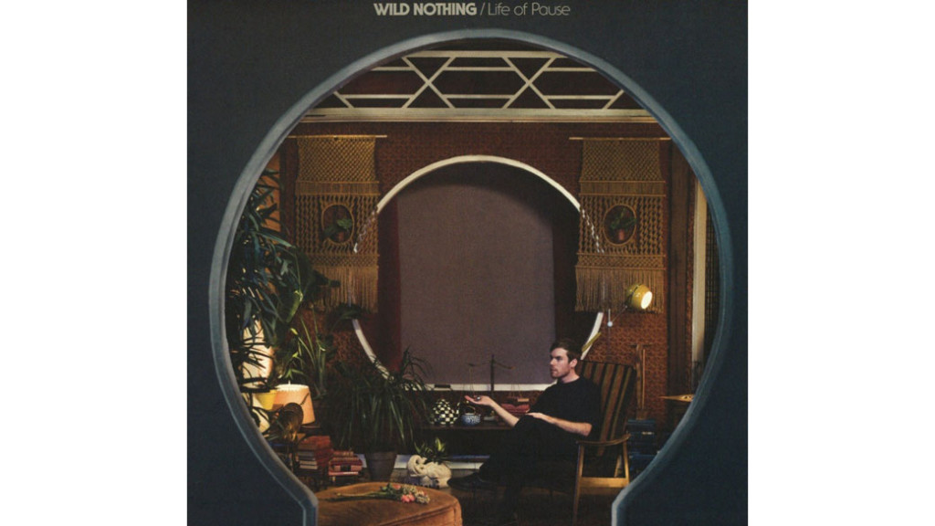 2. Wild Nothing - LIFE OF PAUSE (VÖ: 19.02.16) - Durchschnittswertung der Redaktion: 3.72/5