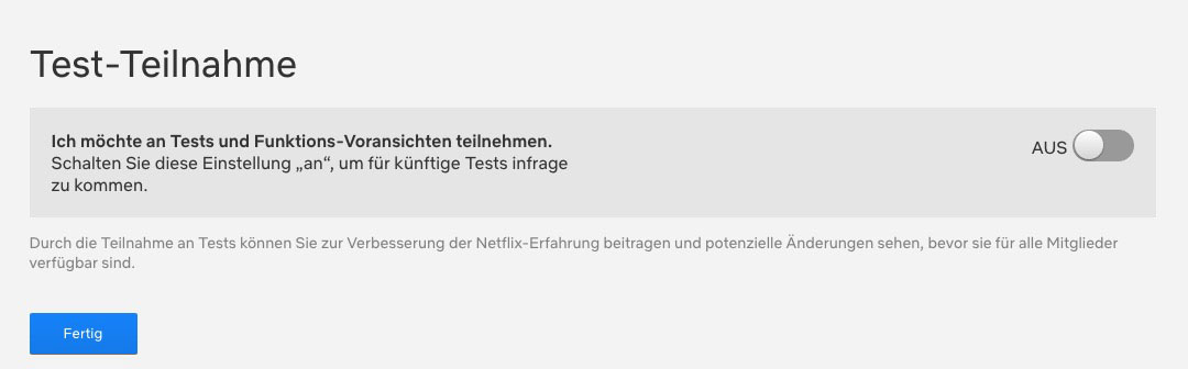 Hier unbedingt den Schieberegler auf „AUS“ stellen, damit Ihr nicht mehr an Tests von Netflix teilnehmt