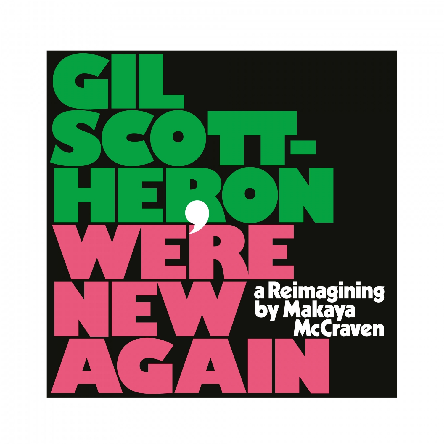 Gil Scott-Heron: We’re New Again – A Reimagining by Makaya McCraven