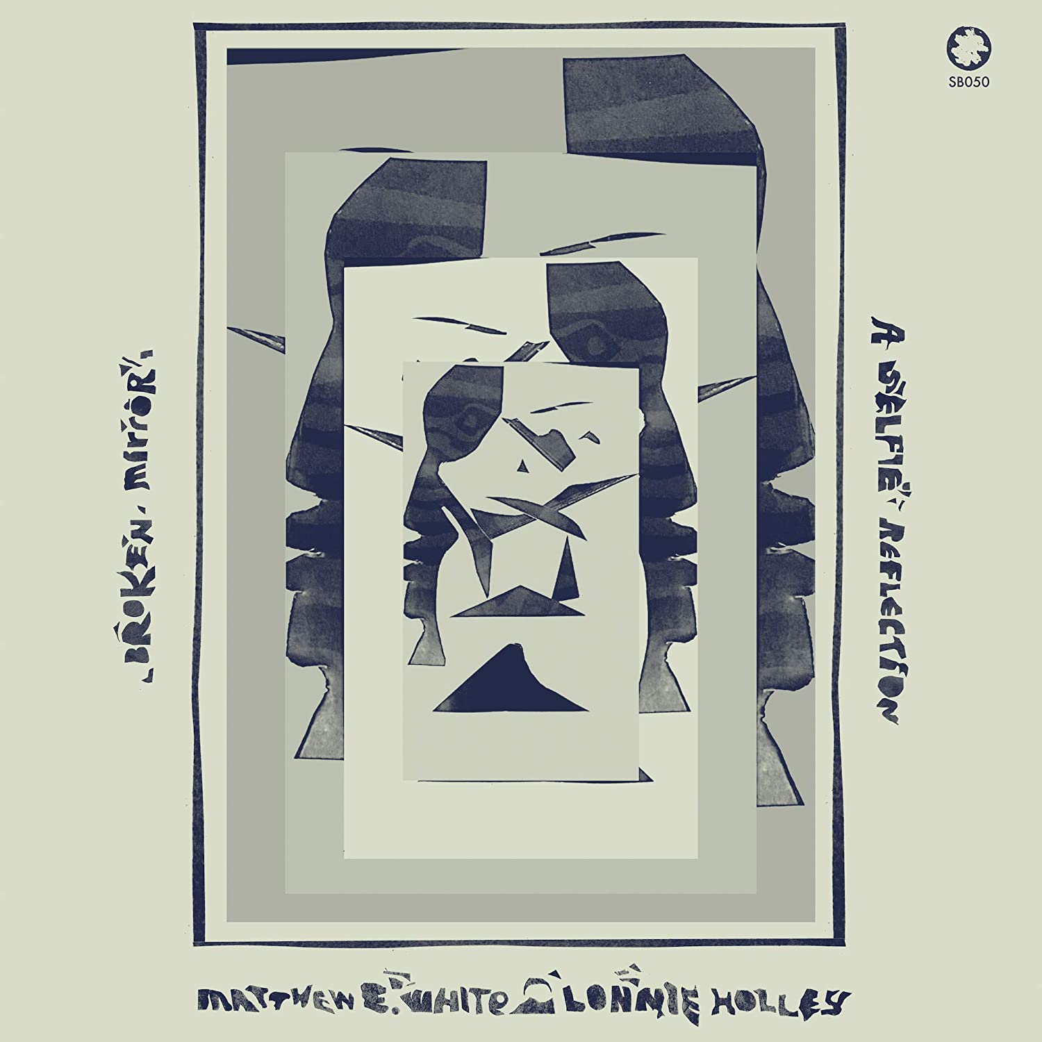 Matthew E. White And  Lonnie Holley - Broken Mirror A Selfie Reflection