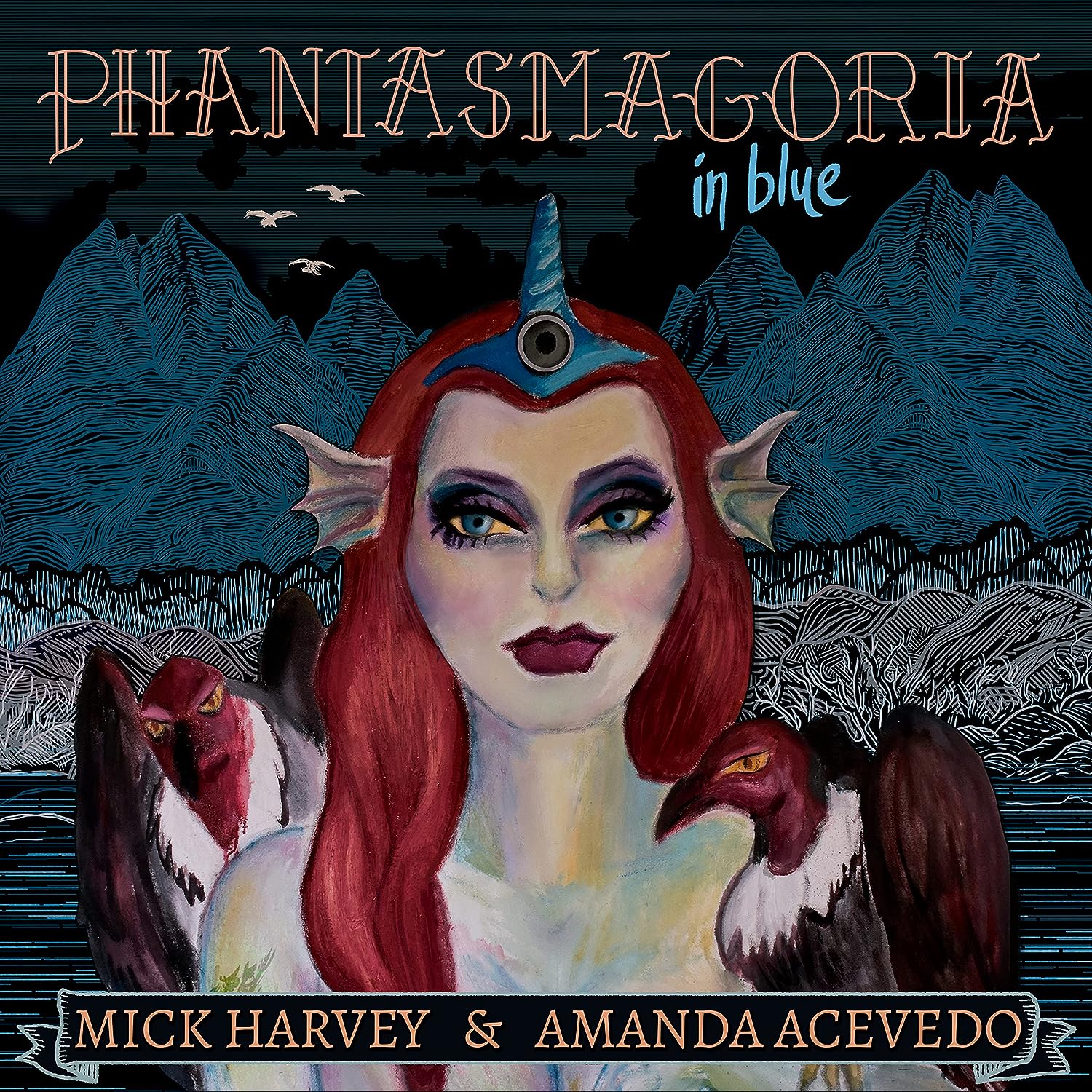 Mick Harvey & Amanda Acevedo - Phantasmagoria in Blue