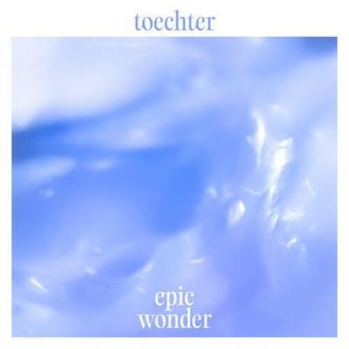 toechter - Epic Wonder