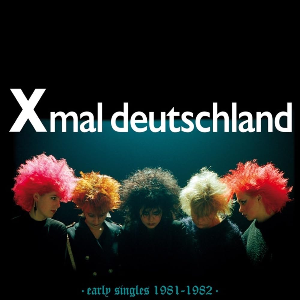 Xmal Deutschland - Early Singles 1981-1982