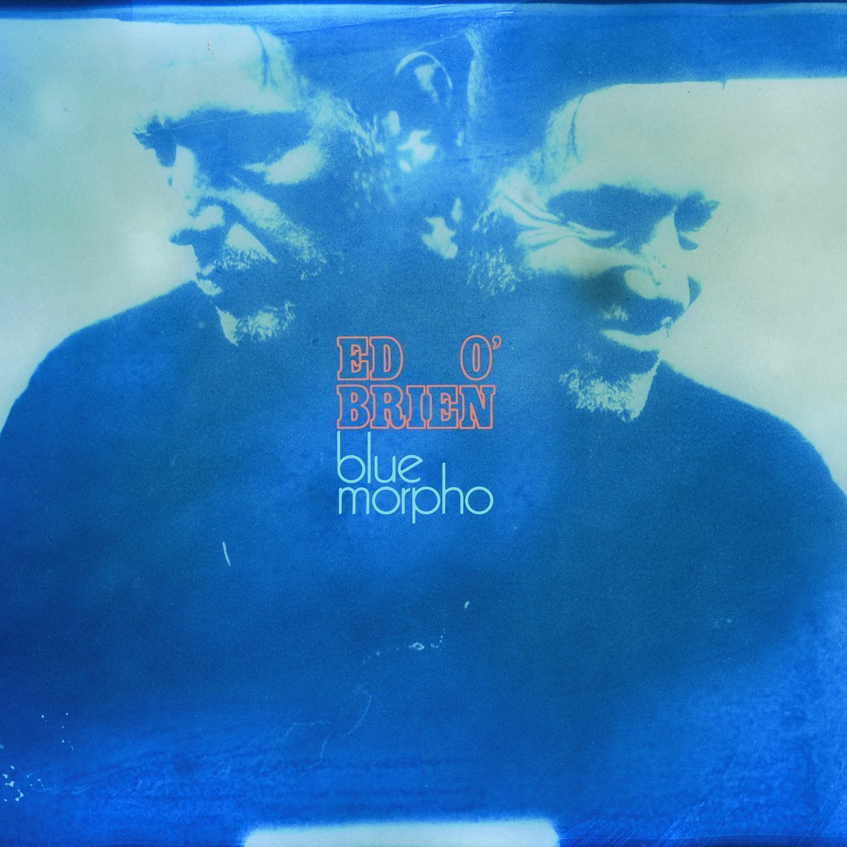 Ed O’Brien - BLUE MORPHO