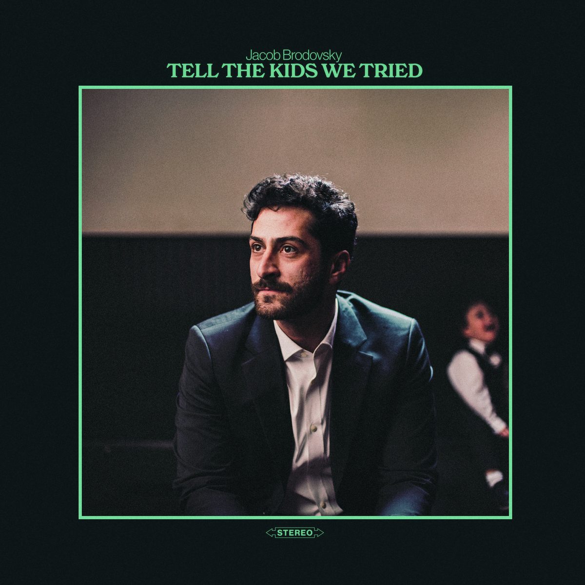 Jacob Brodovsky - TELL THE KIDS WE TRIED